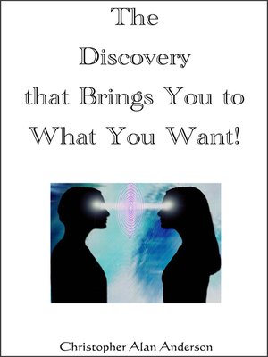 cover image of The Discovery That Brings You to What You Want!